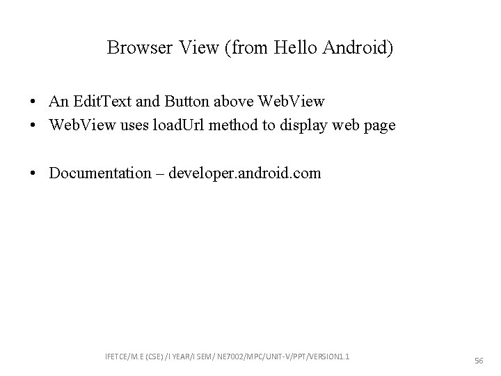 Browser View (from Hello Android) • An Edit. Text and Button above Web. View
