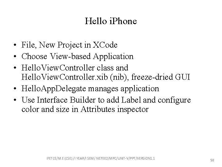 Hello i. Phone • File, New Project in XCode • Choose View-based Application •