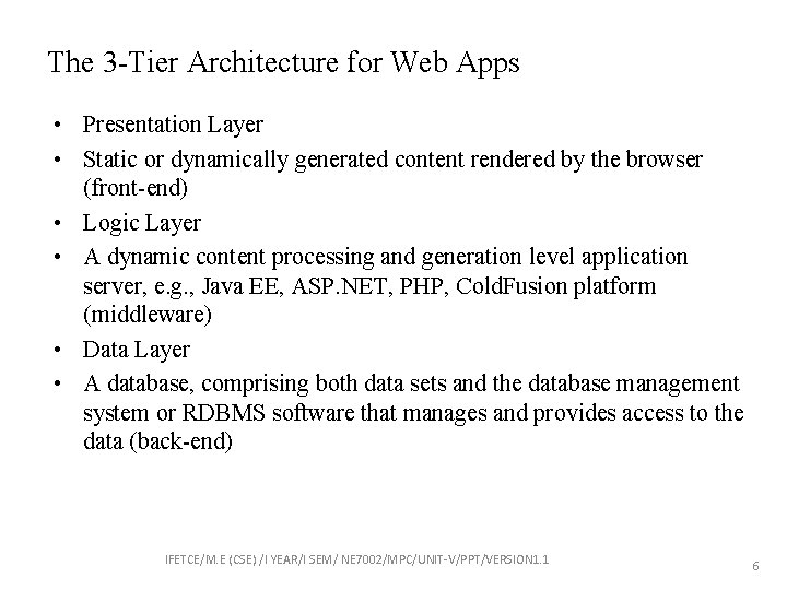 The 3 -Tier Architecture for Web Apps • Presentation Layer • Static or dynamically