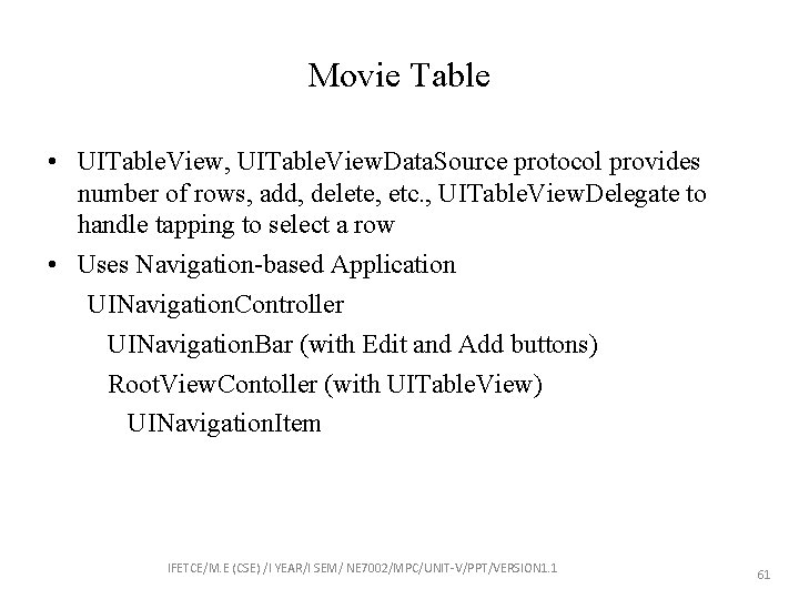 Movie Table • UITable. View, UITable. View. Data. Source protocol provides number of rows,