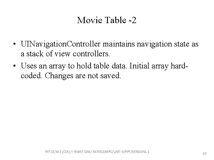 Movie Table -2 • UINavigation. Controller maintains navigation state as a stack of view