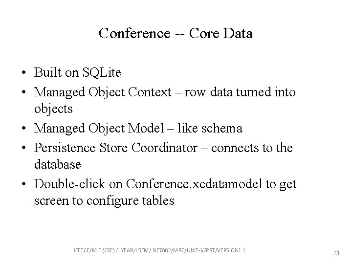 Conference -- Core Data • Built on SQLite • Managed Object Context – row
