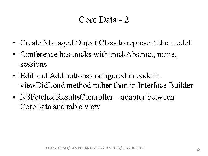 Core Data - 2 • Create Managed Object Class to represent the model •