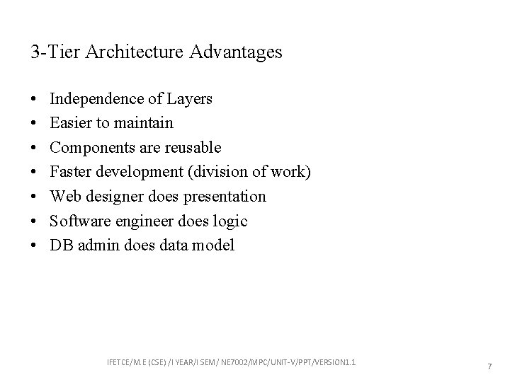 3 -Tier Architecture Advantages • • Independence of Layers Easier to maintain Components are