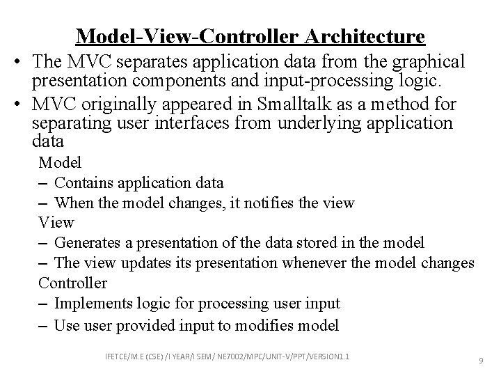 Model-View-Controller Architecture • The MVC separates application data from the graphical presentation components and