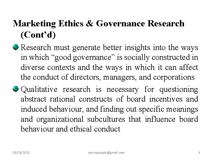 Marketing Ethics & Governance Research (Cont’d) Research must generate better insights into the ways