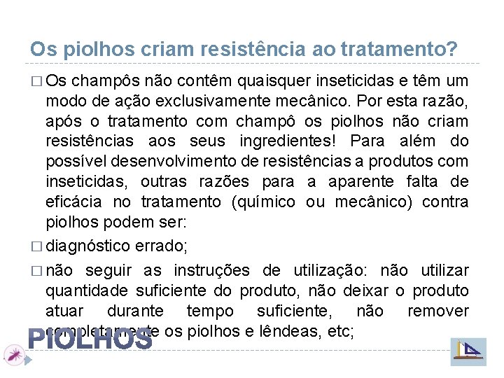 Os piolhos criam resistência ao tratamento? � Os champôs não contêm quaisquer inseticidas e