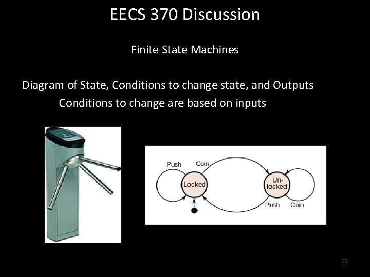EECS 370 Discussion Finite State Machines Diagram of State, Conditions to change state, and