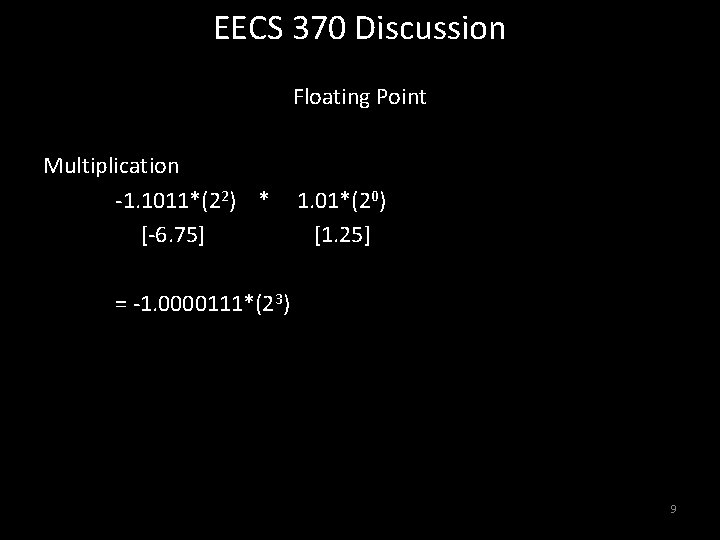 EECS 370 Discussion Floating Point Multiplication -1. 1011*(22) * [-6. 75] 1. 01*(20) [1.