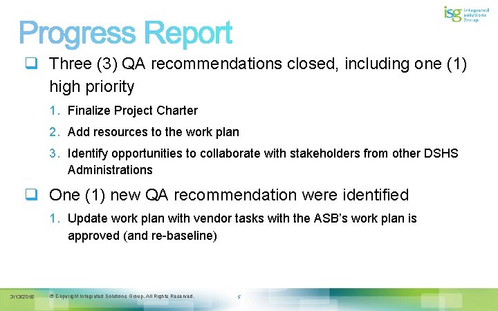 q Three (3) QA recommendations closed, including one (1) high priority 1. Finalize Project