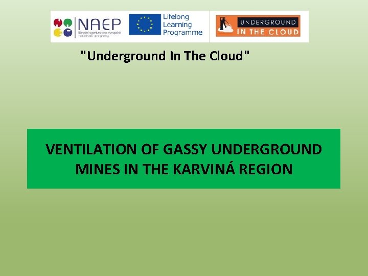 "Underground In The Cloud" VENTILATION OF GASSY UNDERGROUND MINES IN THE KARVINÁ REGION 