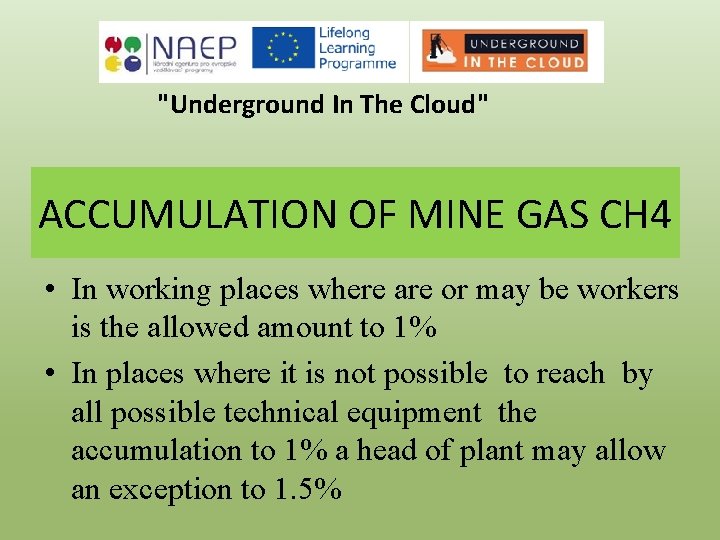 "Underground In The Cloud" ACCUMULATION OF MINE GAS CH 4 • In working places