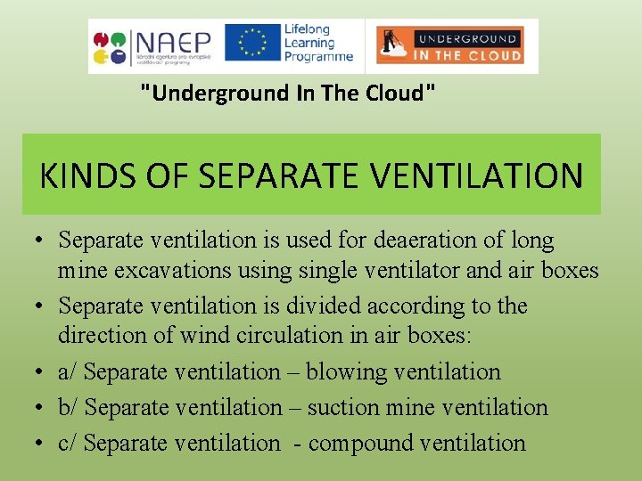 "Underground In The Cloud" KINDS OF SEPARATE VENTILATION • Separate ventilation is used for