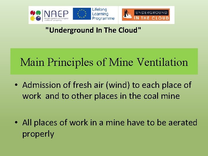 "Underground In The Cloud" Main Principles of Mine Ventilation • Admission of fresh air