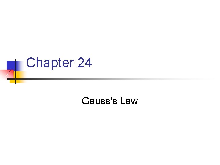 Chapter 24 Gauss’s Law 