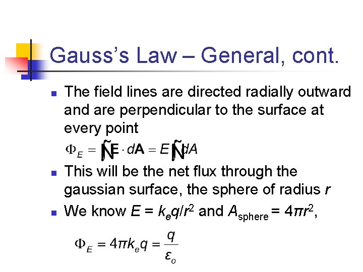 Gauss’s Law – General, cont. n n n The field lines are directed radially