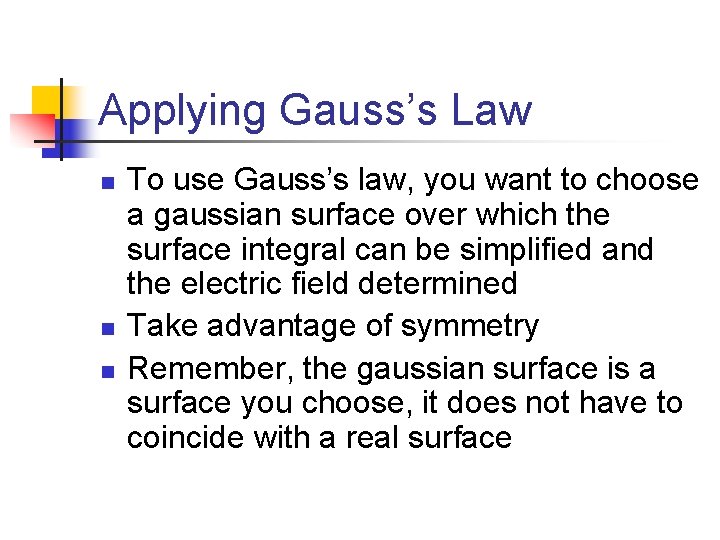 Applying Gauss’s Law n n n To use Gauss’s law, you want to choose