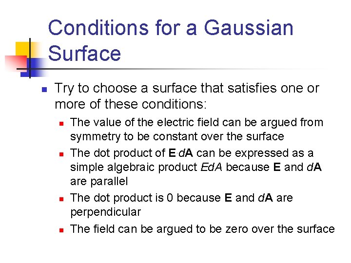 Conditions for a Gaussian Surface n Try to choose a surface that satisfies one