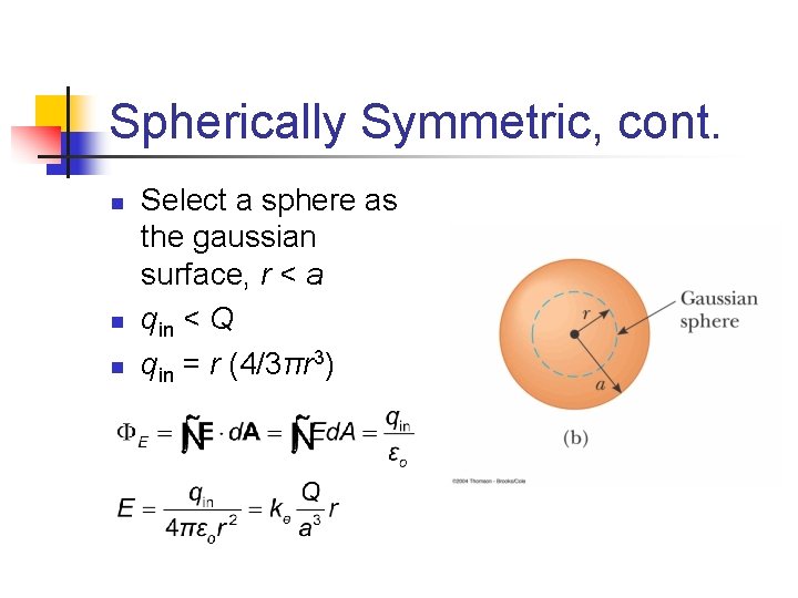 Spherically Symmetric, cont. n n n Select a sphere as the gaussian surface, r