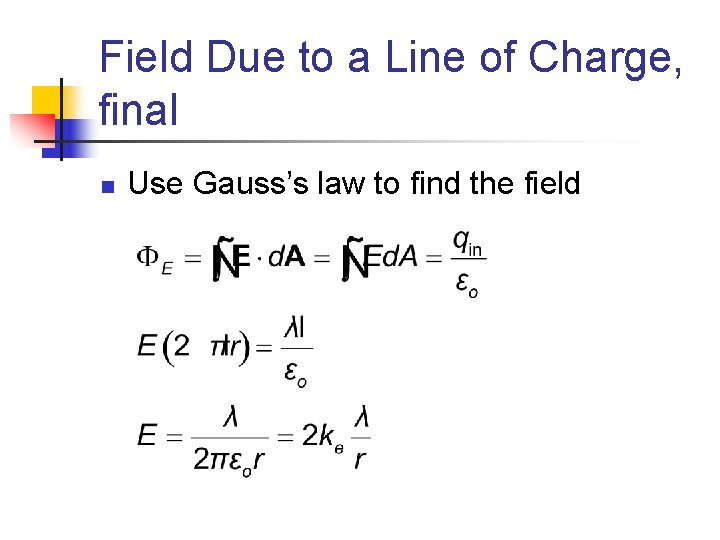 Field Due to a Line of Charge, final n Use Gauss’s law to find