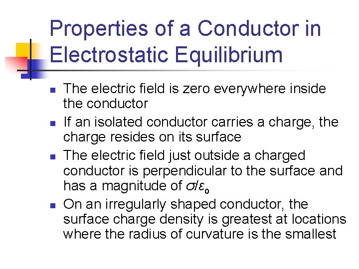 Properties of a Conductor in Electrostatic Equilibrium n n The electric field is zero