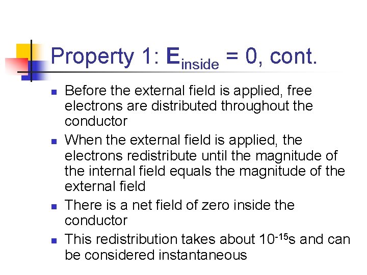 Property 1: Einside = 0, cont. n n Before the external field is applied,