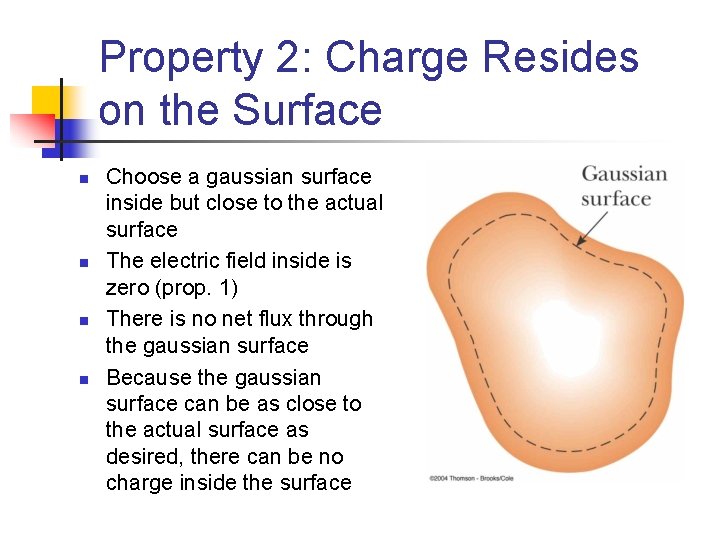 Property 2: Charge Resides on the Surface n n Choose a gaussian surface inside