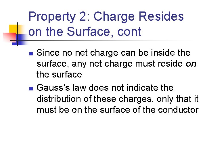 Property 2: Charge Resides on the Surface, cont n n Since no net charge