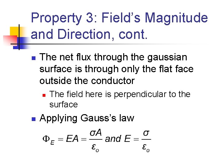 Property 3: Field’s Magnitude and Direction, cont. n The net flux through the gaussian