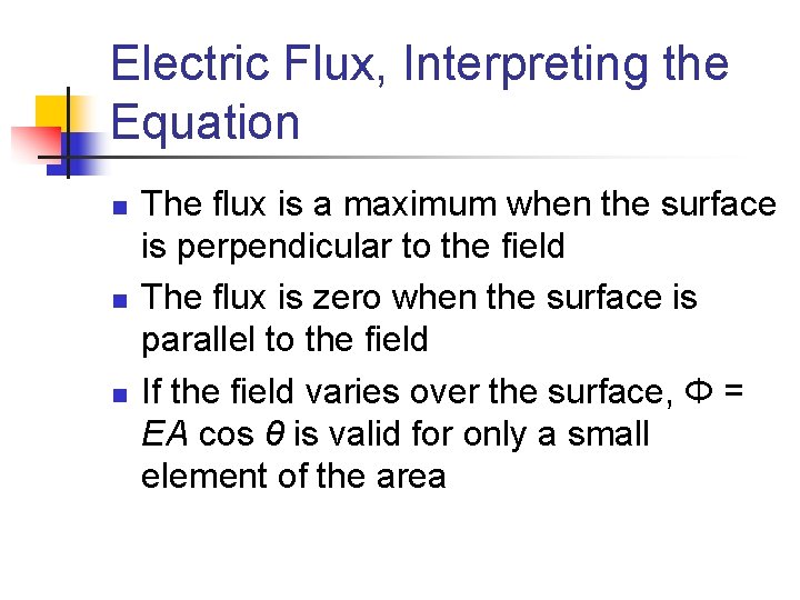 Electric Flux, Interpreting the Equation n The flux is a maximum when the surface