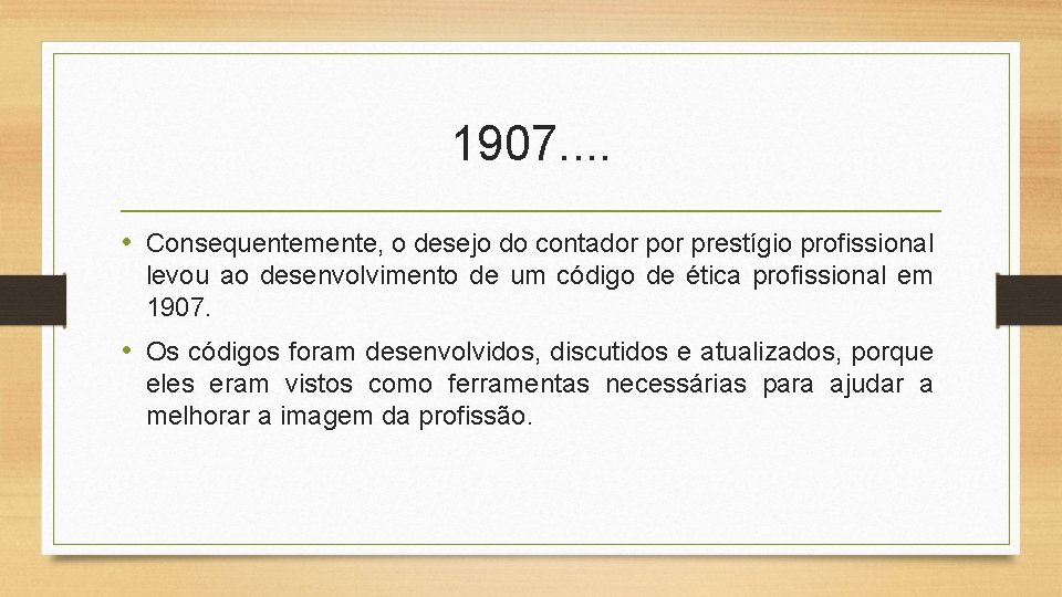 1907. . • Consequentemente, o desejo do contador prestígio profissional levou ao desenvolvimento de