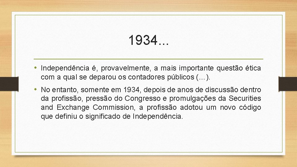 1934. . . • Independência é, provavelmente, a mais importante questão ética com a