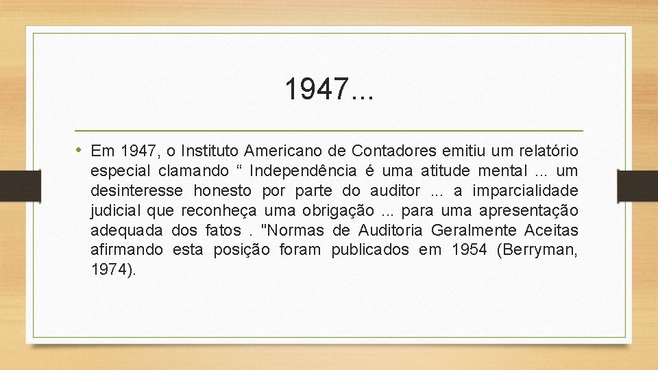 1947. . . • Em 1947, o Instituto Americano de Contadores emitiu um relatório