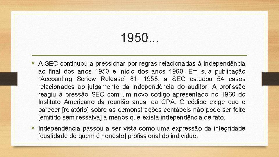 1950. . . • A SEC continuou a pressionar por regras relacionadas à Independência