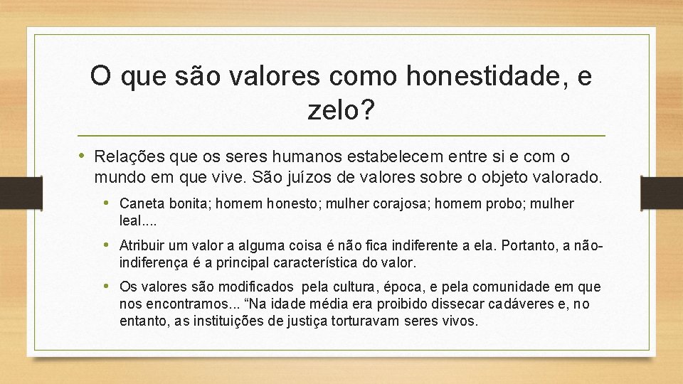 O que são valores como honestidade, e zelo? • Relações que os seres humanos