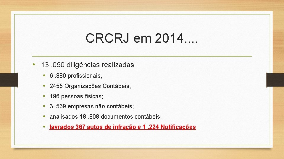 CRCRJ em 2014. . • 13. 090 diligências realizadas • • • 6. 880