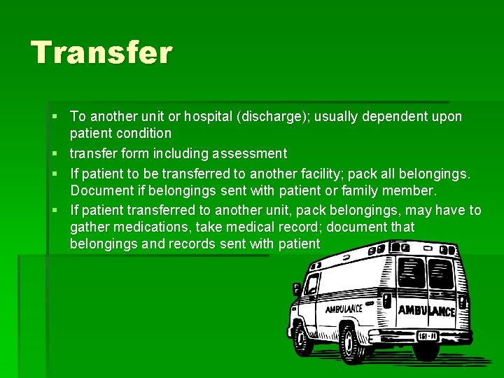 Transfer § To another unit or hospital (discharge); usually dependent upon patient condition §