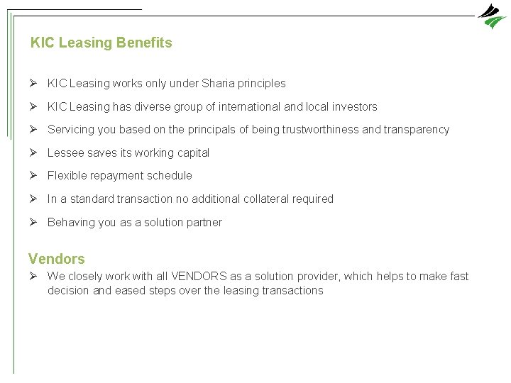 KIC Leasing Benefits Ø KIC Leasing works only under Sharia principles Ø KIC Leasing