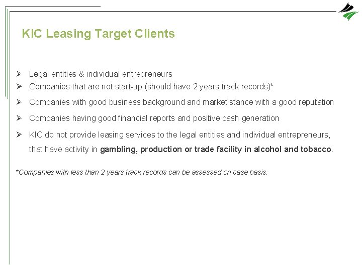 KIC Leasing Target Clients Ø Legal entities & individual entrepreneurs Ø Companies that are