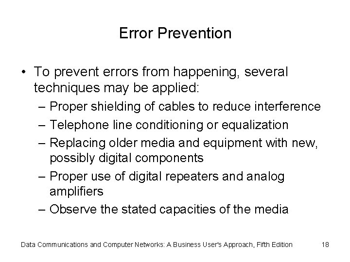 Error Prevention • To prevent errors from happening, several techniques may be applied: –