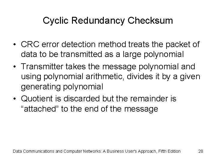 Cyclic Redundancy Checksum • CRC error detection method treats the packet of data to