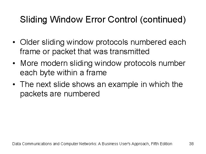 Sliding Window Error Control (continued) • Older sliding window protocols numbered each frame or