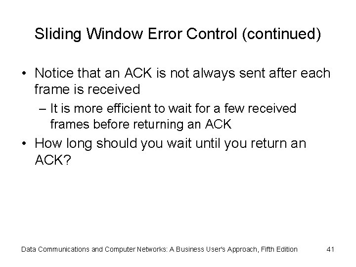 Sliding Window Error Control (continued) • Notice that an ACK is not always sent