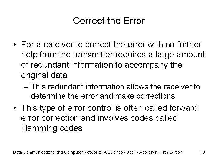 Correct the Error • For a receiver to correct the error with no further