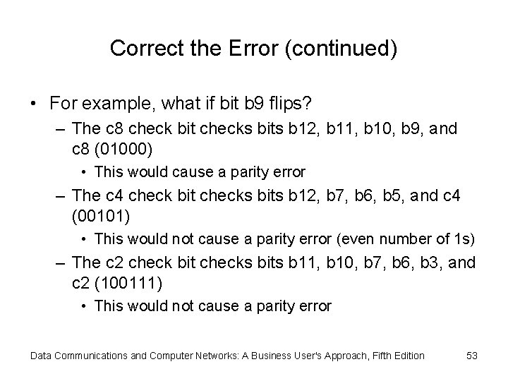 Correct the Error (continued) • For example, what if bit b 9 flips? –