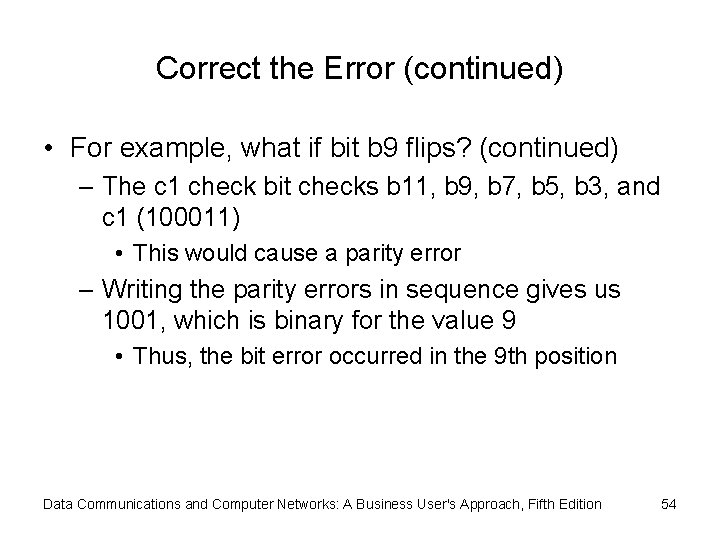 Correct the Error (continued) • For example, what if bit b 9 flips? (continued)