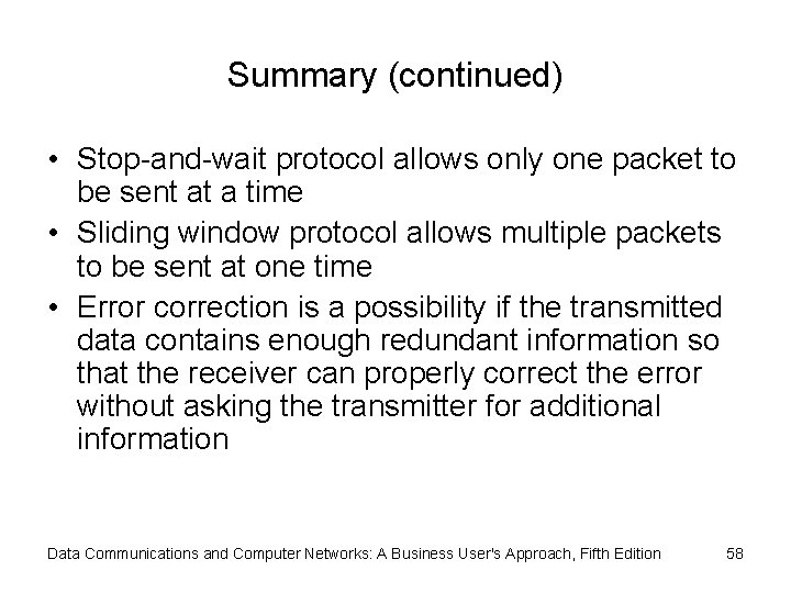 Summary (continued) • Stop-and-wait protocol allows only one packet to be sent at a