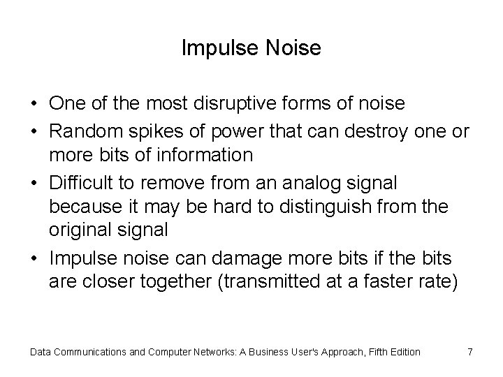 Impulse Noise • One of the most disruptive forms of noise • Random spikes