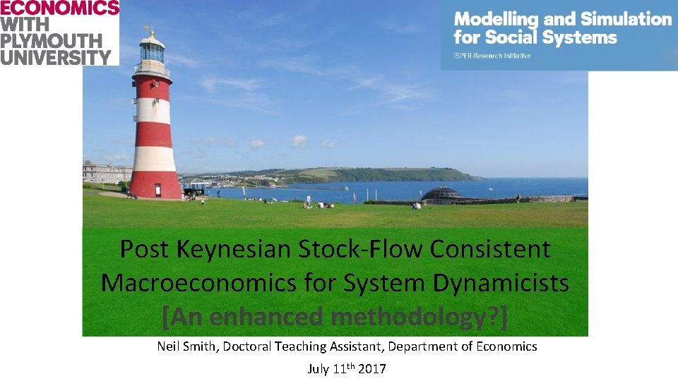 Post Keynesian Stock-Flow Consistent Macroeconomics for System Dynamicists [An enhanced methodology? ] Neil Smith,