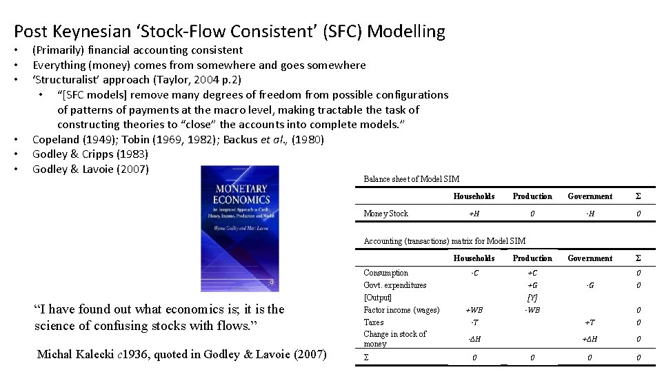 Post Keynesian ‘Stock-Flow Consistent’ (SFC) Modelling • • • (Primarily) financial accounting consistent Everything